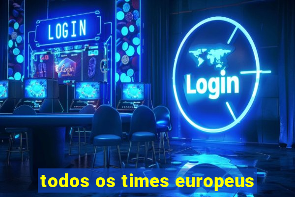 todos os times europeus